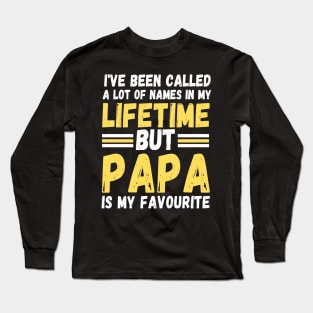 I’ve been called a lot of names in my lifetime but papa is my favorite Long Sleeve T-Shirt